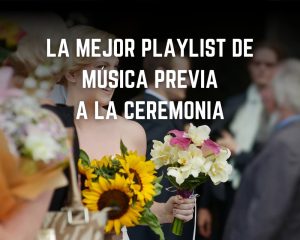 La Mejor Playlist de Música previa a la ceremonia